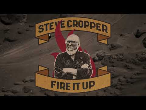 Preview image for the video "Steve Cropper - Fire It Up (Official Lyric Video)".